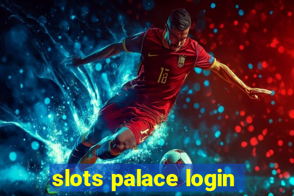 slots palace login