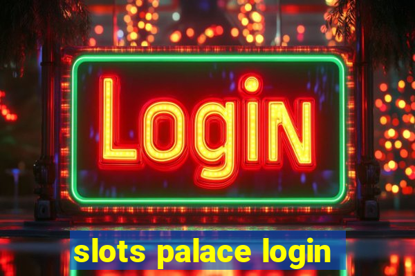 slots palace login