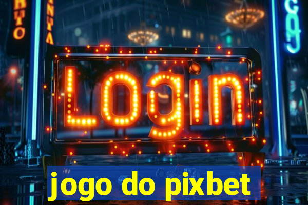 jogo do pixbet