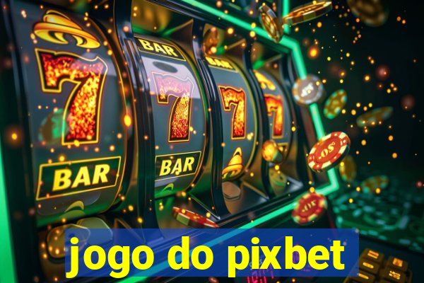 jogo do pixbet