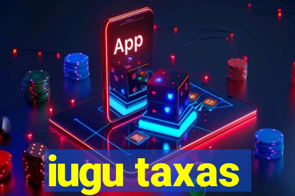 iugu taxas