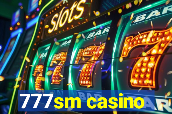 777sm casino