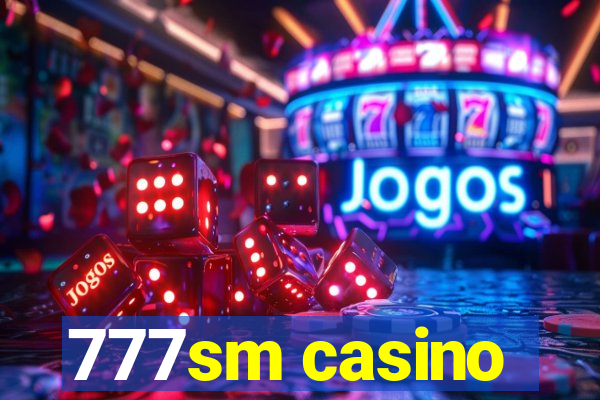 777sm casino