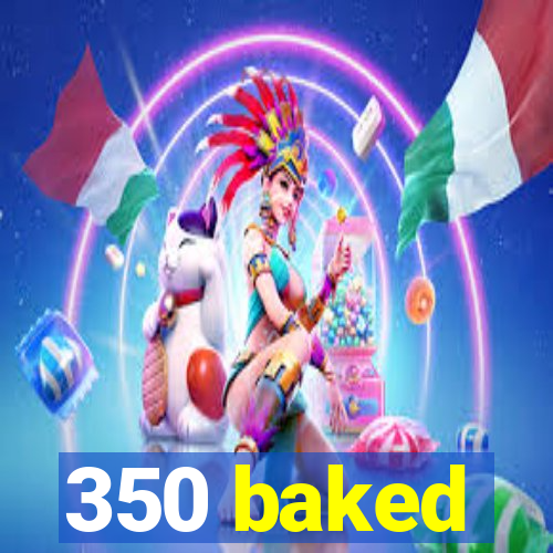 350 baked