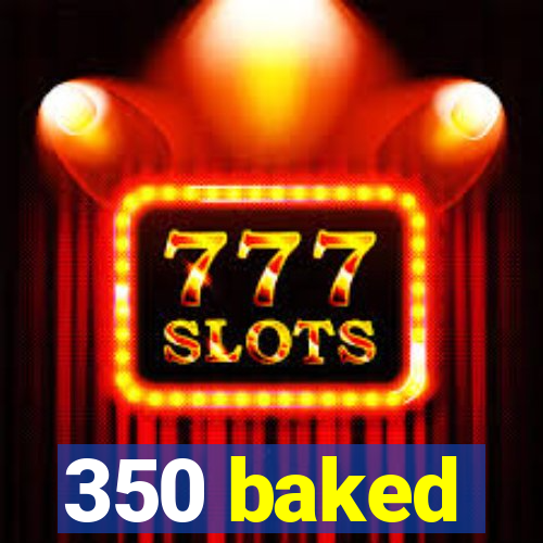 350 baked