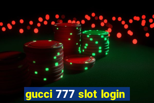 gucci 777 slot login