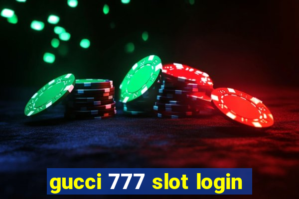 gucci 777 slot login