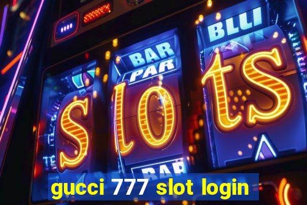 gucci 777 slot login