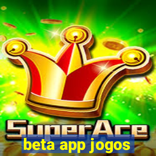 beta app jogos