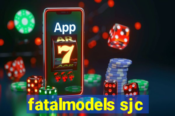 fatalmodels sjc