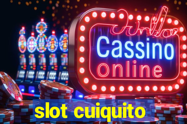 slot cuiquito