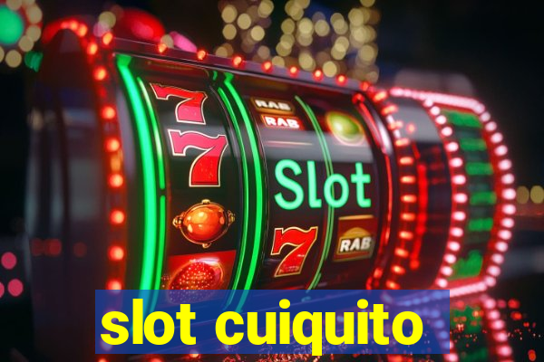 slot cuiquito