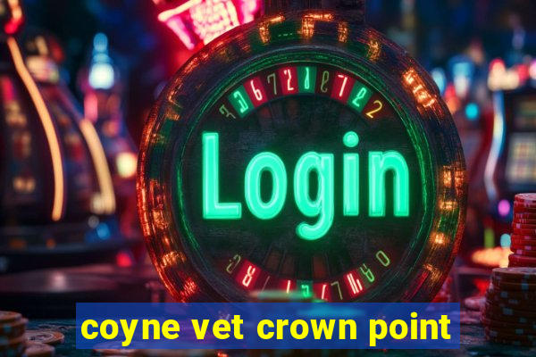 coyne vet crown point