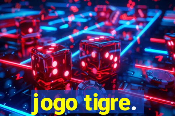 jogo tigre.