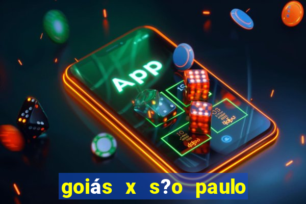 goiás x s?o paulo onde assistir