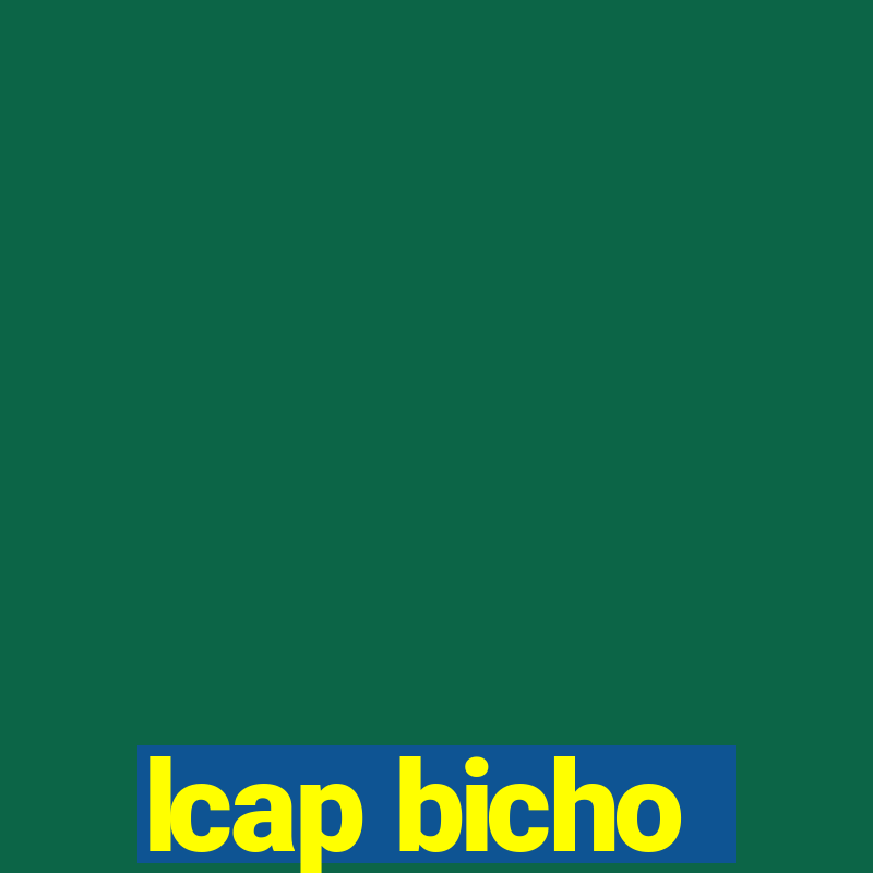 lcap bicho