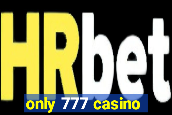 only 777 casino