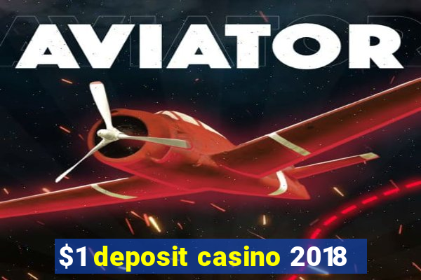 $1 deposit casino 2018