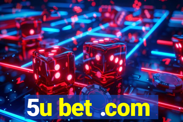 5u bet .com