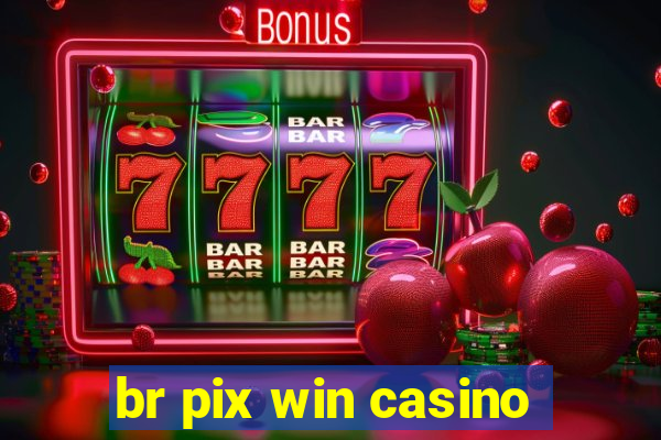 br pix win casino