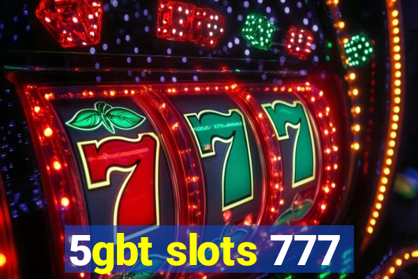 5gbt slots 777