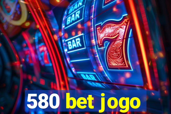 580 bet jogo