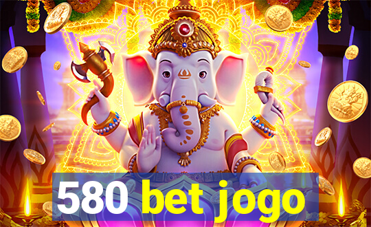 580 bet jogo