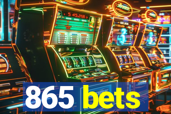 865 bets