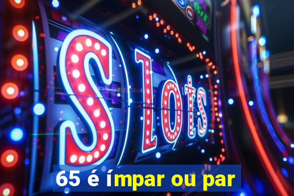 65 é ímpar ou par