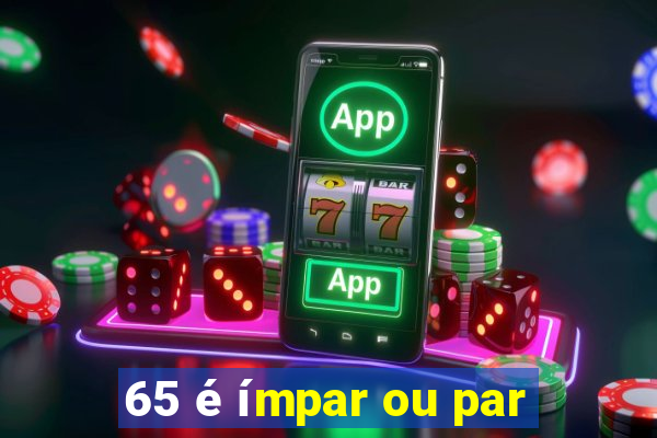 65 é ímpar ou par