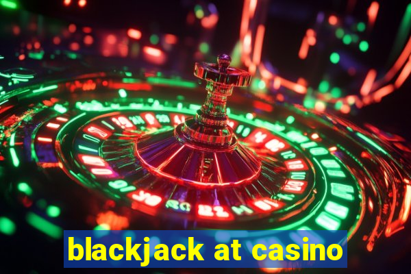 blackjack at casino