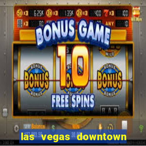 las vegas downtown grand hotel and casino