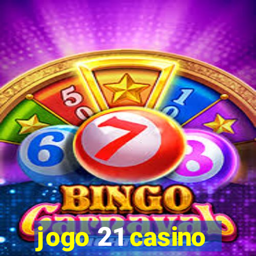 jogo 21 casino