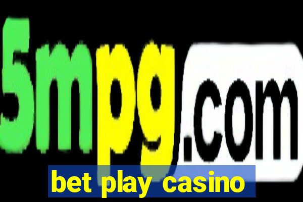 bet play casino