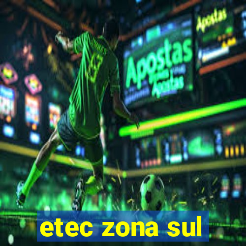 etec zona sul