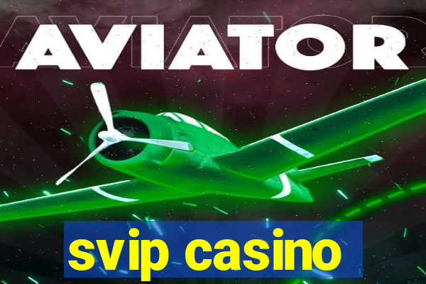 svip casino