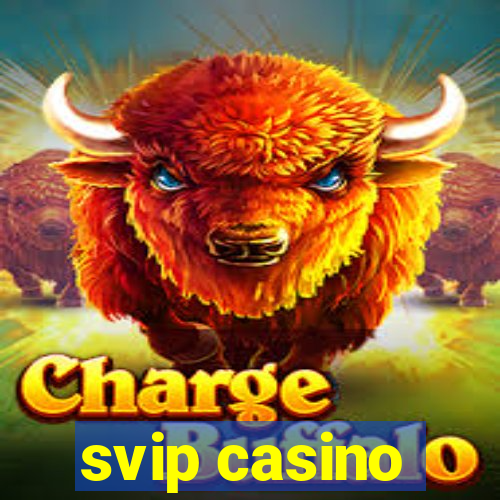 svip casino