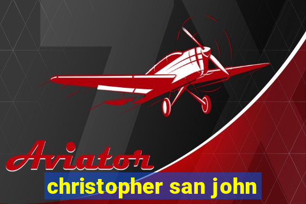 christopher san john