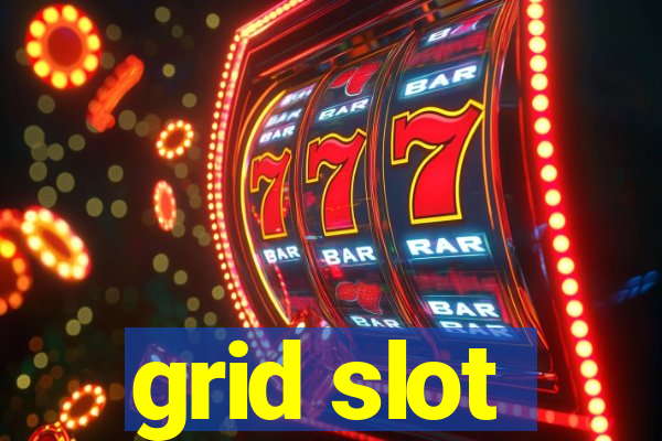 grid slot