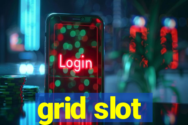 grid slot