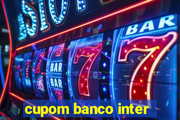 cupom banco inter