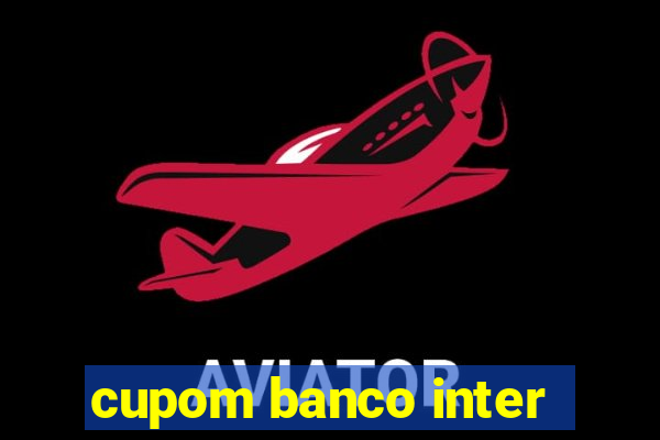 cupom banco inter