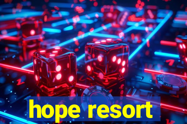 hope resort