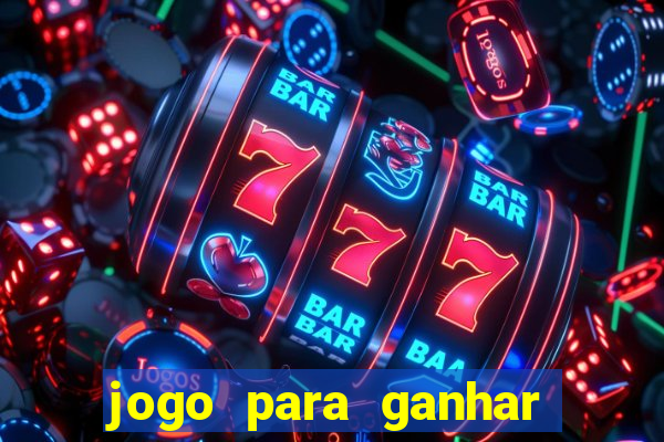 jogo para ganhar dinheiro com bonus