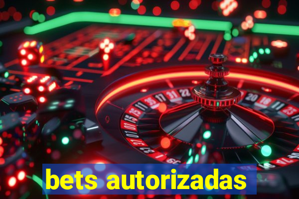 bets autorizadas