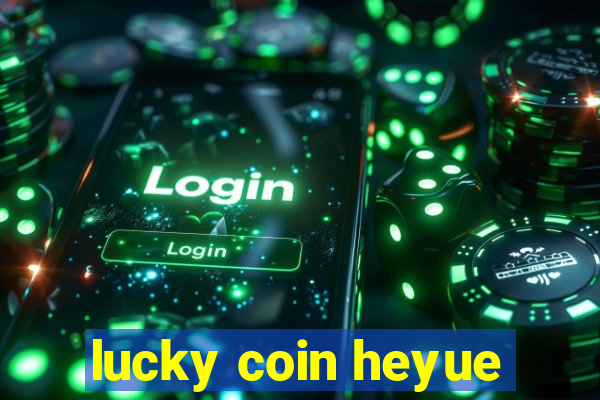 lucky coin heyue