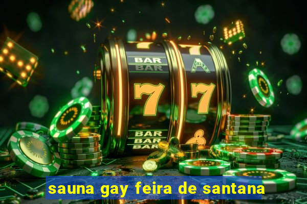 sauna gay feira de santana