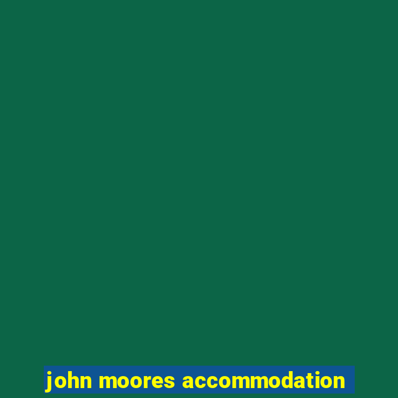 john moores accommodation