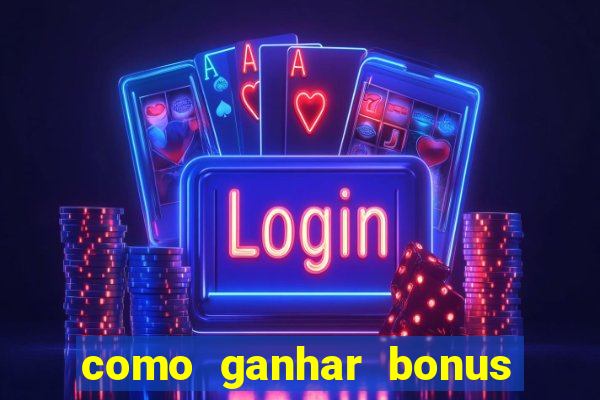 como ganhar bonus no estrela bet