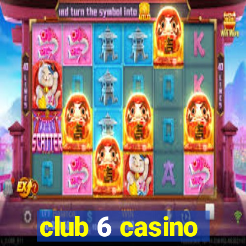 club 6 casino